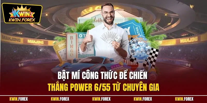 Bật mí công thức để chiến thắng Power 6/55 từ chuyên gia