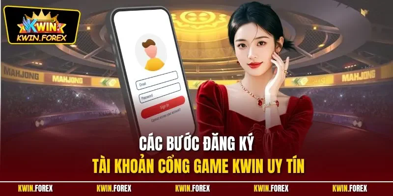 Các bước đăng ký tài khoản cổng game Kwin uy tín
