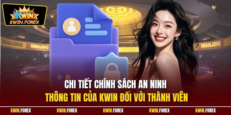 Chi tiết chính sách an ninh thông tin của Kwin đối với thành viên