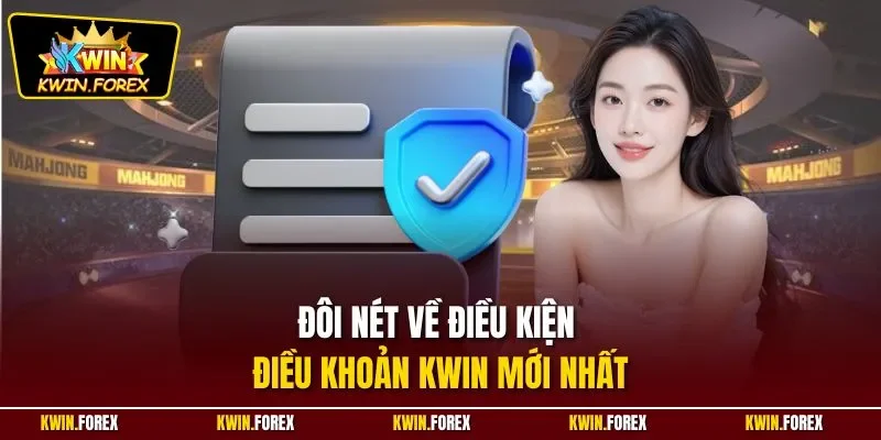 Đôi nét về điều kiện điều khoản Kwin mới nhất