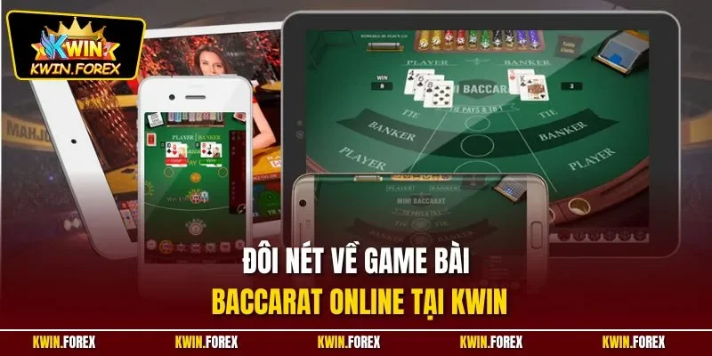 Đôi nét về game bài Baccarat online tại KWIN