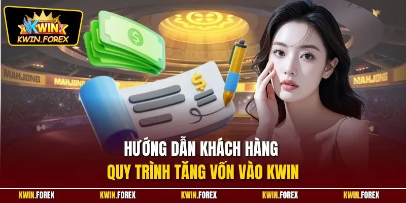 Hướng dẫn khách hàng quy trình tăng vốn vào Kwin