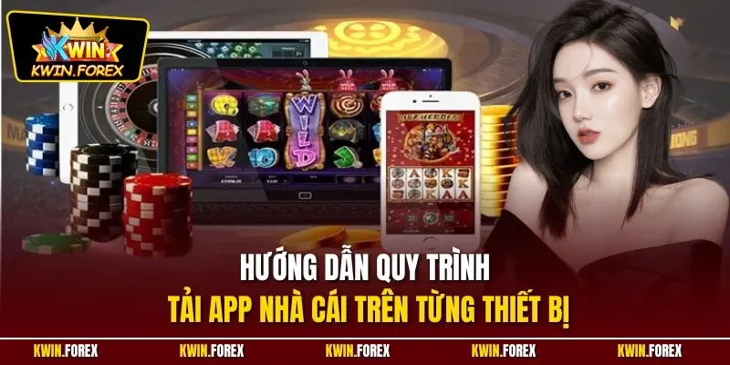 Hướng dẫn quy trình tải app nhà cái trên từng thiết bị