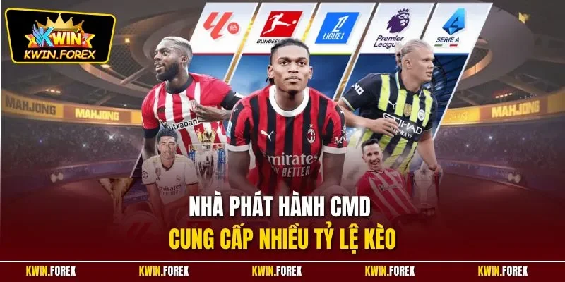 Nhà phát hành CMD cung cấp nhiều tỷ lệ kèo