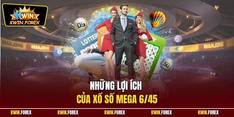 Những lợi ích của xổ số Mega 6/45