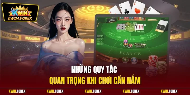 Những quy tắc quan trọng khi chơi cần nắm