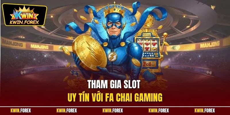 Tham gia slot uy tín với Fa Chai Gaming