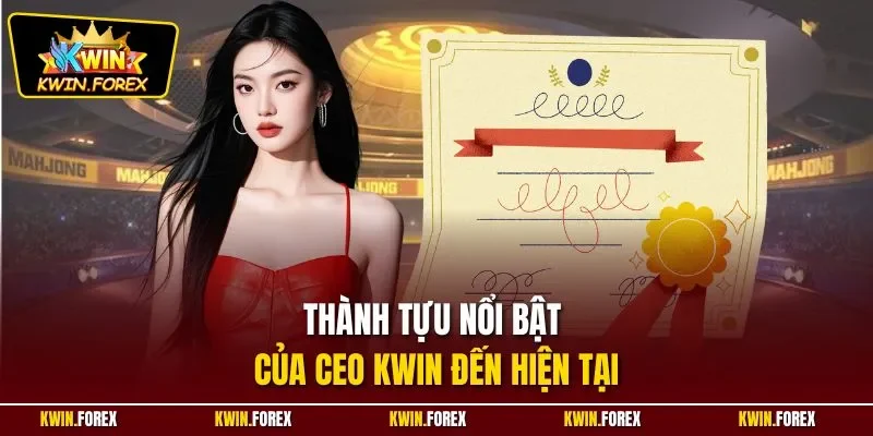 Thành tựu nổi bật của CEO Kwin đến hiện tại