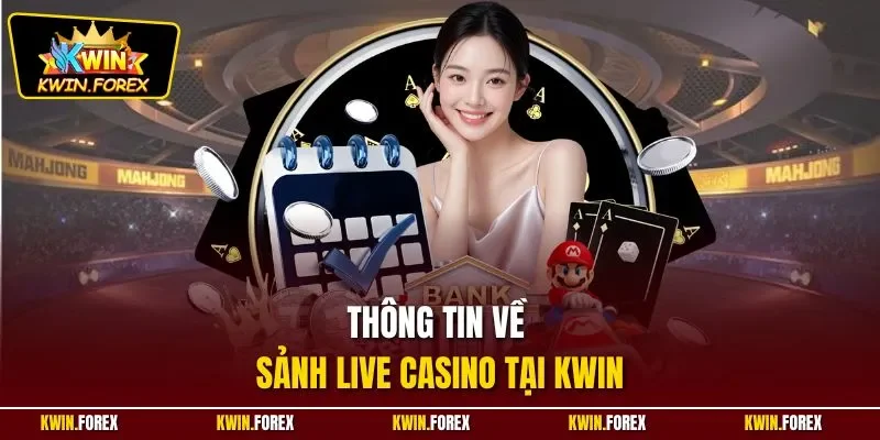 Thông tin về sảnh live casino tại Kwin