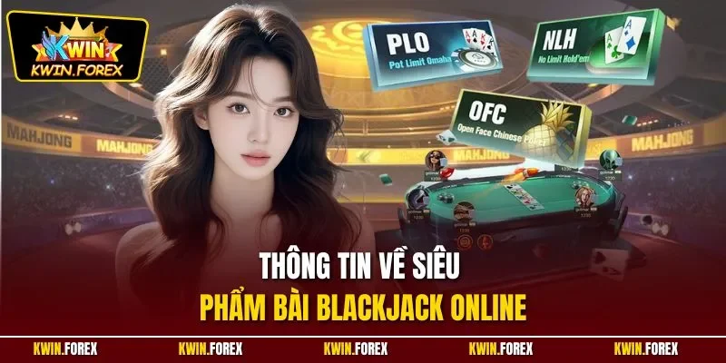 Thông tin về siêu phẩm bài Blackjack online