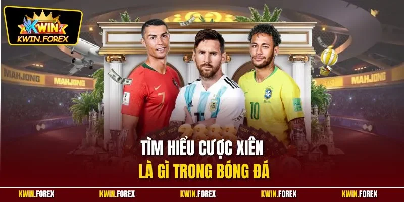 Tìm hiểu cược xiên là gì trong bóng đá