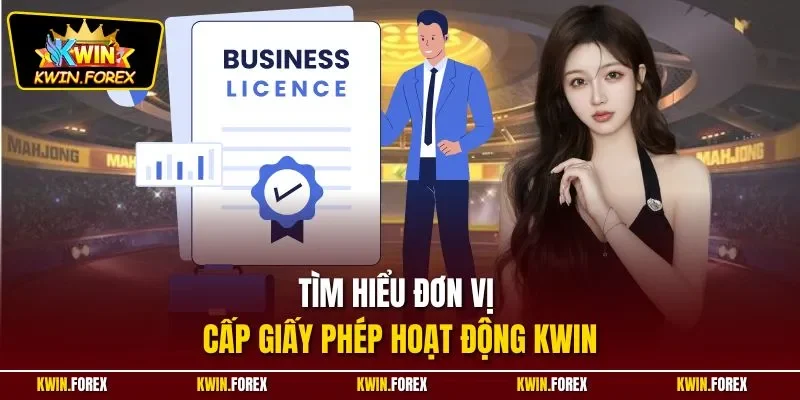 Tìm hiểu đơn vị cấp giấy phép hoạt động Kwin