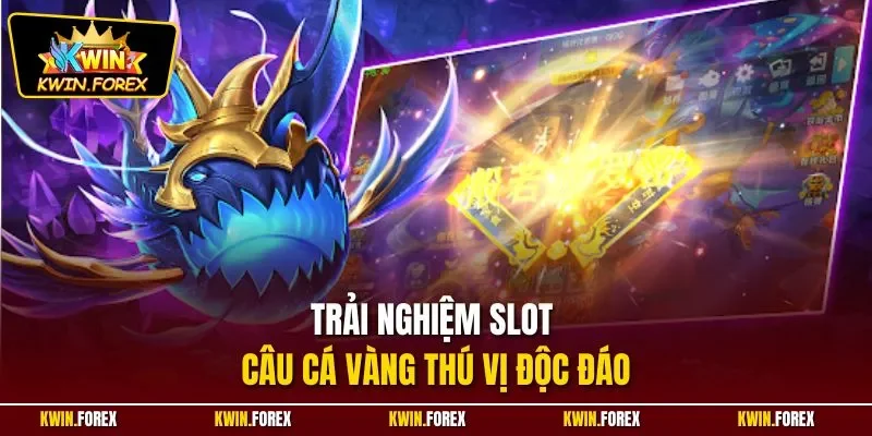 Trải nghiệm slot câu cá vàng thú vị độc đáo